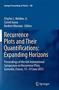 Recurrence Plots and Their Quantifications: Expanding Horizons: Proceedings of the 6th International Symposium on Recurrence Plots, Grenoble, France, (Paperback)