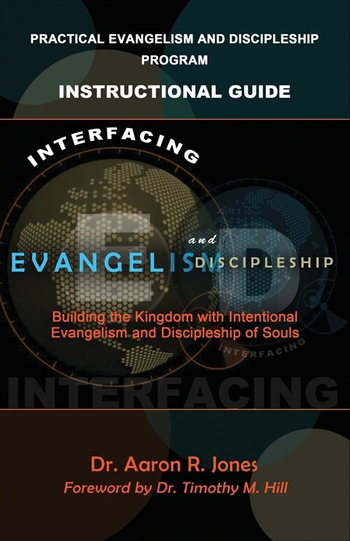 Interfacing Evangelism and Discipleship: Building the Kingdom with Intentional Evangelism and Discipleship of Souls (Paperback)