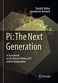 Pi: The Next Generation: A Sourcebook on the Recent History of Pi and Its Computation (Paperback)