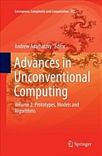 Advances in Unconventional Computing: Volume 2: Prototypes, Models and Algorithms (Paperback)