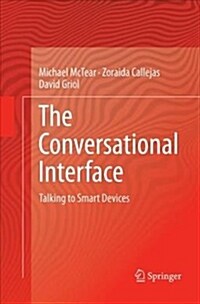 The Conversational Interface: Talking to Smart Devices (Paperback)