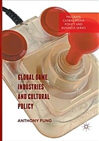 Global Game Industries and Cultural Policy (Paperback)