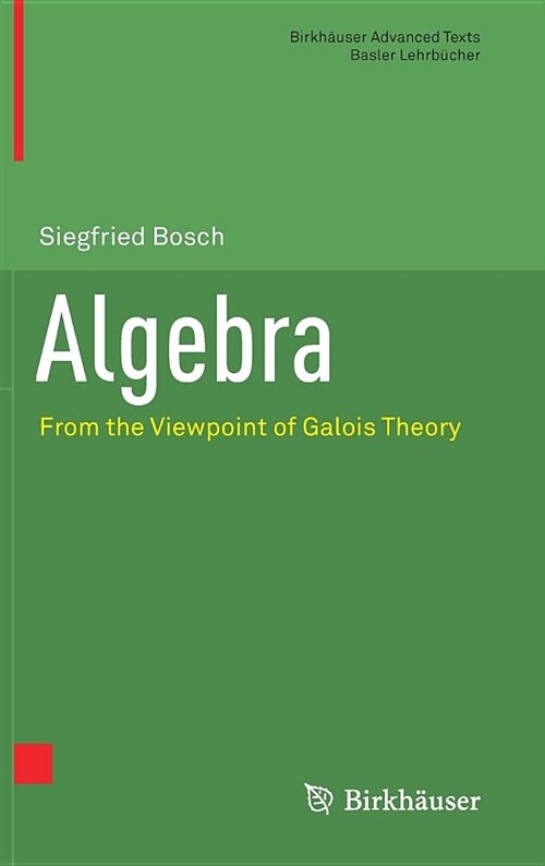 Algebra: From the Viewpoint of Galois Theory (Hardcover, 2018)