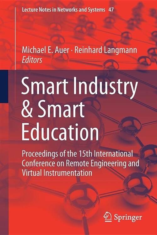 Smart Industry & Smart Education: Proceedings of the 15th International Conference on Remote Engineering and Virtual Instrumentation (Paperback, 2019)