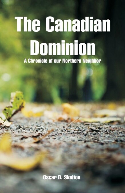 The Canadian Dominion: A Chronicle of Our Northern Neighbor (Paperback)