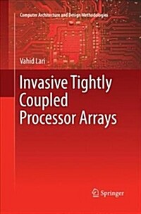 Invasive Tightly Coupled Processor Arrays (Paperback)