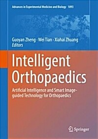 Intelligent Orthopaedics: Artificial Intelligence and Smart Image-Guided Technology for Orthopaedics (Hardcover, 2018)