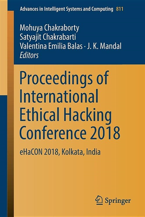 Proceedings of International Ethical Hacking Conference 2018: Ehacon 2018, Kolkata, India (Paperback, 2019)