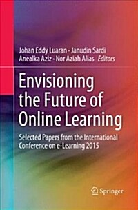 Envisioning the Future of Online Learning: Selected Papers from the International Conference on E-Learning 2015 (Paperback)