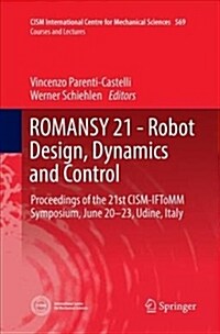 Romansy 21 - Robot Design, Dynamics and Control: Proceedings of the 21st Cism-Iftomm Symposium, June 20-23, Udine, Italy (Paperback)