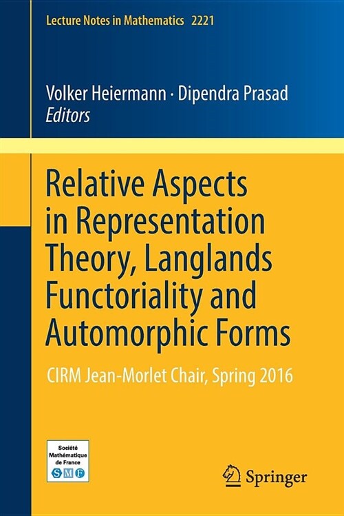 Relative Aspects in Representation Theory, Langlands Functoriality and Automorphic Forms: Cirm Jean-Morlet Chair, Spring 2016 (Paperback, 2018)