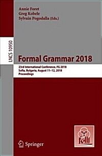 Formal Grammar 2018: 23rd International Conference, FG 2018, Sofia, Bulgaria, August 11-12, 2018, Proceedings (Paperback, 2018)