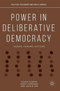 Power in deliberative democracy : norms, forums, systems