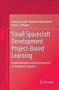 Small Spacecraft Development Project-Based Learning: Implementation and Assessment of an Academic Program (Paperback)