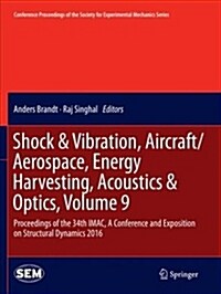 Shock & Vibration, Aircraft/Aerospace, Energy Harvesting, Acoustics & Optics, Volume 9: Proceedings of the 34th Imac, a Conference and Exposition on S (Paperback)