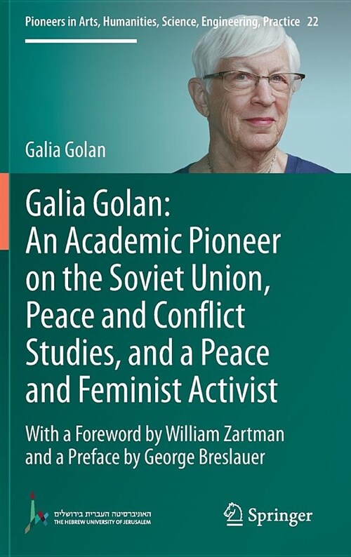 Galia Golan: An Academic Pioneer on the Soviet Union, Peace and Conflict Studies, and a Peace and Feminist Activist: With a Foreword by William Zartma (Hardcover, 2019)