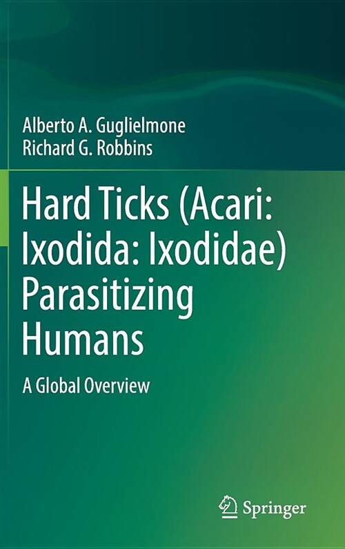 Hard Ticks (Acari: Ixodida: Ixodidae) Parasitizing Humans: A Global Overview (Hardcover, 2018)