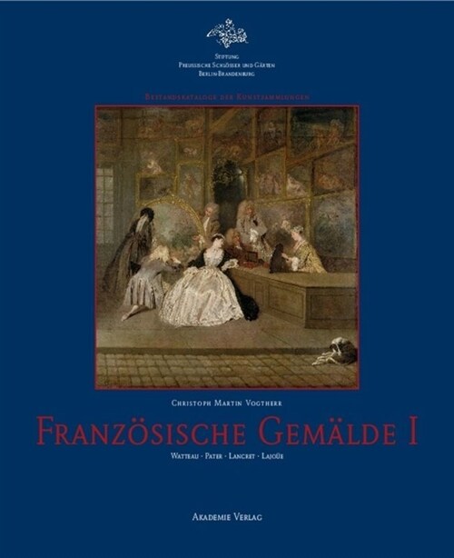 Franz?ische Gem?de I: Watteau - Pater - Lancret - Lajo? (Hardcover)