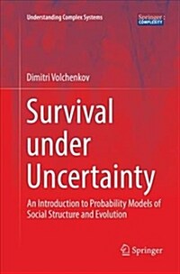 Survival Under Uncertainty: An Introduction to Probability Models of Social Structure and Evolution (Paperback)