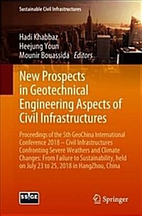 New Prospects in Geotechnical Engineering Aspects of Civil Infrastructures: Proceedings of the 5th Geochina International Conference 2018 - Civil Infr (Paperback, 2019)