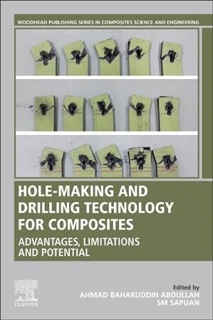 Hole-Making and Drilling Technology for Composites : Advantages, Limitations and Potential (Paperback)
