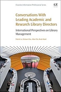 Conversations With Leading Academic and Research Library Directors : International Perspectives on Library Management (Paperback)