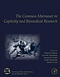 The Common Marmoset in Captivity and Biomedical Research (Hardcover)