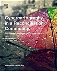 Cybercartography in a Reconciliation Community: Engaging Intersecting Perspectives Volume 8 (Paperback)