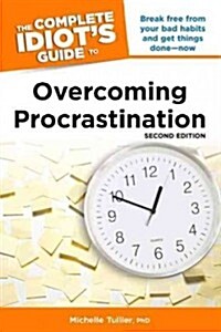 The Complete Idiots Guide to Overcoming Procrastination (Paperback, 2)