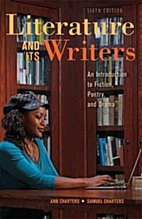 Literature and Its Writers: An Introduction to Fiction, Poetry, and Drama (Paperback, 6)