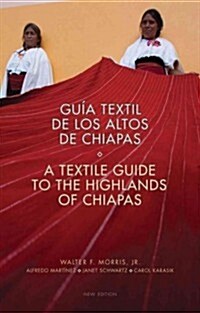 Textile Guide to the Highlands of Chiapas: Textil de Los Altos de Chiapas (Paperback)