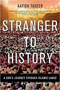 Stranger to History: A Sons Journey Through Islamic Lands (Paperback)