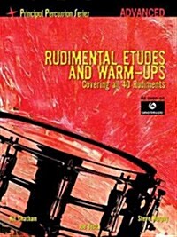 Rudimental Etudes and Warm-Ups Covering All 40 Rudiments: Principal Percussion Series Advanced Level (Paperback)