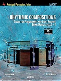 Rhythmic Compositions - Etudes for Performance and Sight Reading: Principal Percussion Series Easy Level (Smartmusic Levels 1-4) (Paperback)