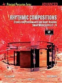 Rhythmic Compositions - Etudes for Performance and Sight Reading: Principal Percussion Series Advanced Level (Smartmusic Levels 9-1 (Paperback)