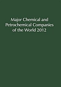 Major Chemical and Petrochemical Companies of the World 2012 (Hardcover)