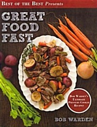 [중고] Great Food Fast: Bob Wardens Ultimate Pressure Cooker Recipes (Paperback)