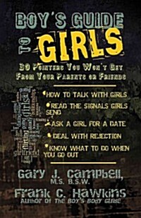 Boys Guide to Girls: 30 Pointers You Wont Get from Your Parents or Friends (Paperback)