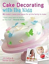 Cake Decorating with the Kids : 30 Modern Cakes and Bakes for All the Family to Make (Paperback)