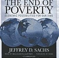 The End of Poverty: Economic Possibilities for Our Time (Audio CD)