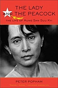 The Lady and the Peacock: The Life of Aung San Suu Kyi (Hardcover)