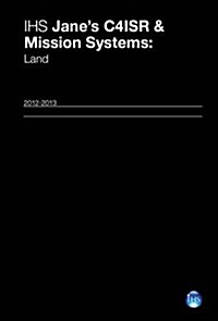 Ihs Janes C4isr & Mission Systems: Land 12/13 (Hardcover)