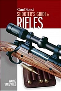 Gun Digest Shooters Guide to Rifles (Paperback)