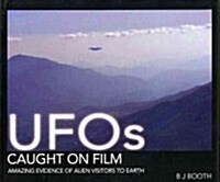 UFOs Caught on Film : Amazing Evidence of Alien Visitors to Earth (Hardcover)