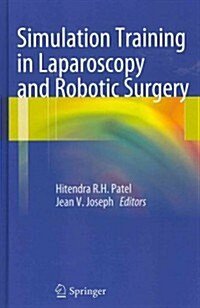 Simulation Training in Laparoscopy and Robotic Surgery (Hardcover, 2012 ed.)