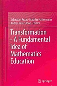 Transformation - A Fundamental Idea of Mathematics Education (Hardcover, 2014)