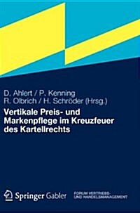 Vertikale Preis- Und Markenpflege Im Kreuzfeuer Des Kartellrechts (Hardcover, 2012 ed.)