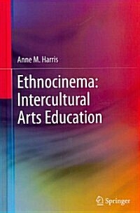 Ethnocinema: Intercultural Arts Education (Hardcover, 2012)