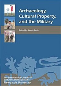 Archaeology, Cultural Property, and the Military (Paperback, Reprint)