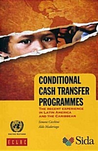 Conditional Cash Transfer Programmes: The Recent Experience in Latin America and the Caribbean (Paperback)